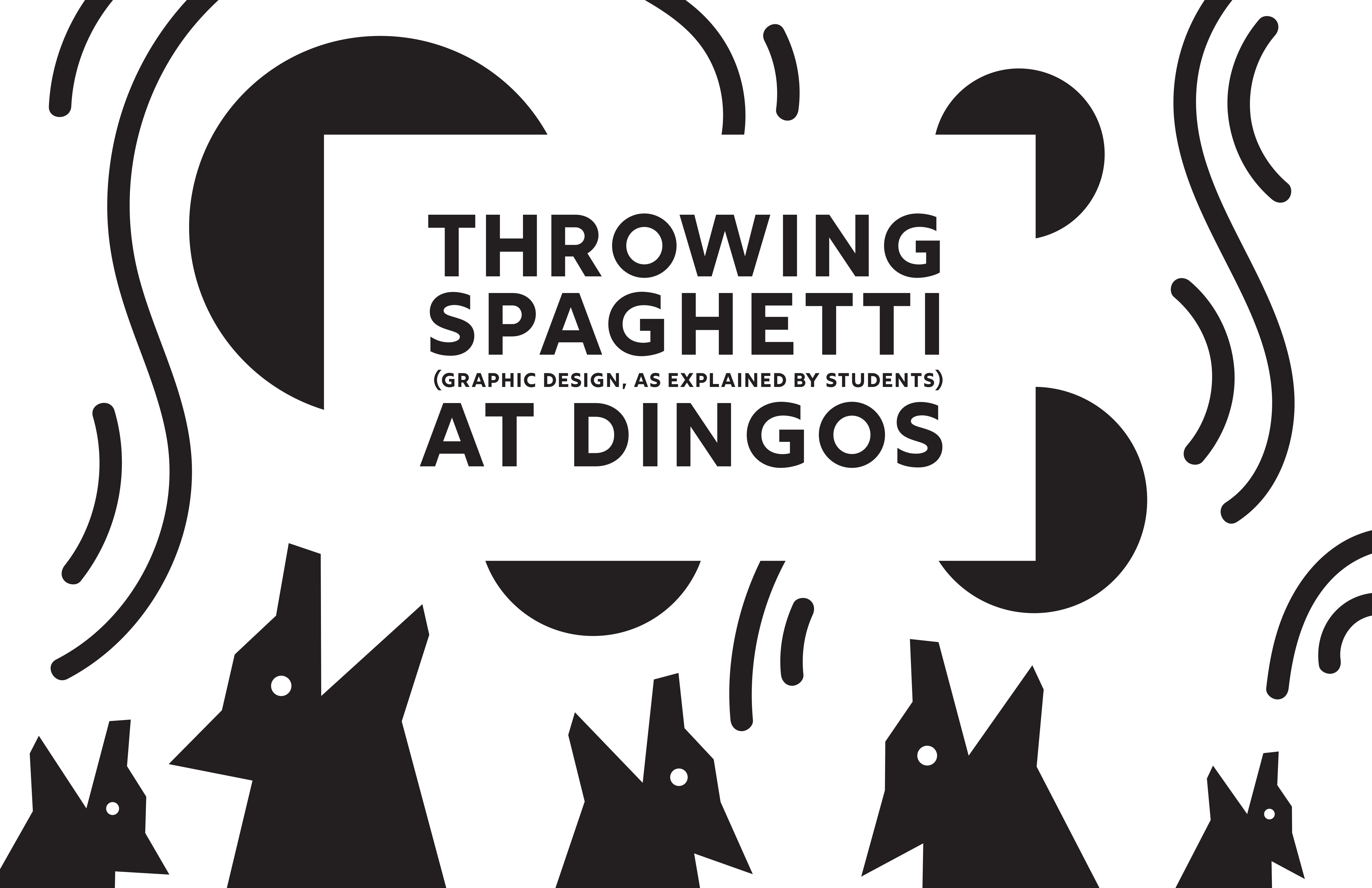 Throwing Spaghetti at Dingos (Graphic design, as explained by students)